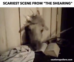 Scariest scene from The Shearing