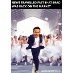 News travelled fast that Brad Pitt was back on the market