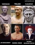 Vespasian / Jim Broadbent, Trajan / Daniel Craig, Claudius / Helena Bonham Carter
