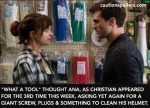 What a tool, thought Ana, as Christian appeared for the 3rd rime this week, yet again asking for a giant screw, plugs and something to clean his helmet